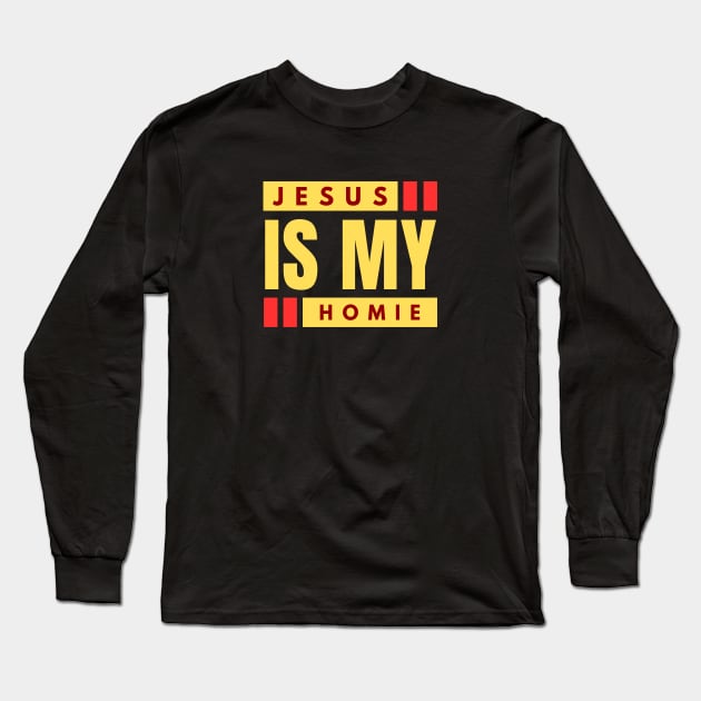 Jesus Is My Homie | Christian Saying Long Sleeve T-Shirt by All Things Gospel